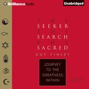 The Seeker, the Search, the Sacred by  Guy Finley audiobook
