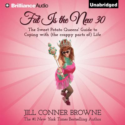 Fat Is the New 30 by Jill Conner Browne audiobook