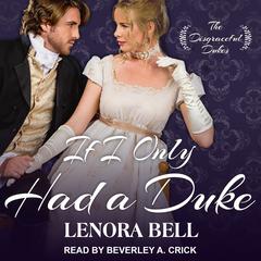 If I Only Had a Duke by Lenora Bell audiobook