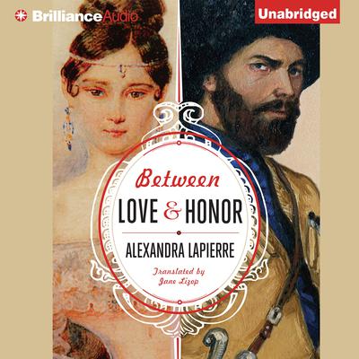 Between Love and Honor by Alexandra Lapierre audiobook