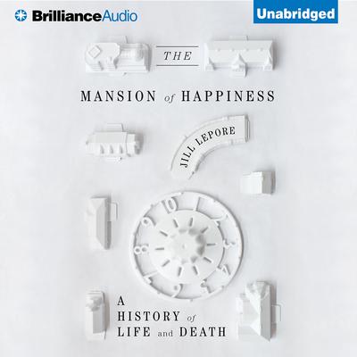 The Mansion of Happiness by Jill Lepore audiobook