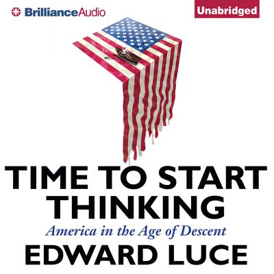 Time to Start Thinking by Edward Luce audiobook