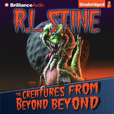 The Creatures from Beyond Beyond by R. L. Stine audiobook