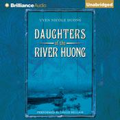 Daughters of the River Huong by  Uyen Nicole Duong audiobook
