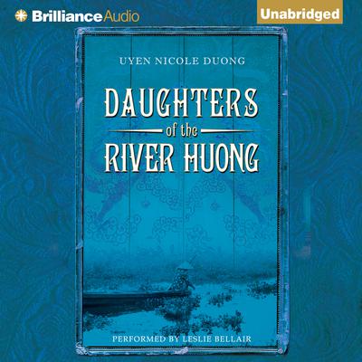 Daughters of the River Huong by Uyen Nicole Duong audiobook