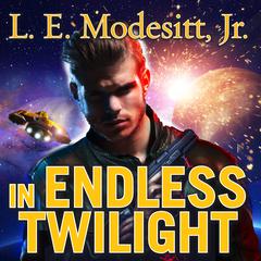 In Endless Twilight by L. E. Modesitt audiobook