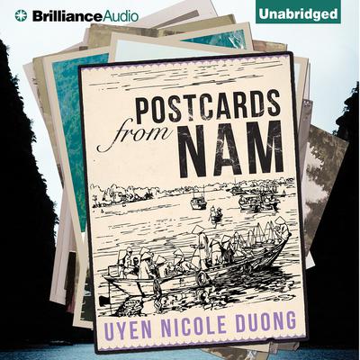 Postcards From Nam by Uyen Nicole Duong audiobook
