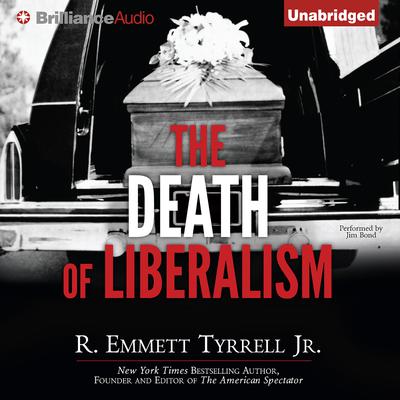 The Death of Liberalism by R. Emmett Tyrrell audiobook
