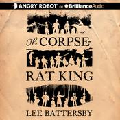 The Corpse-Rat King by  Lee Battersby audiobook