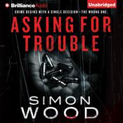 Asking for Trouble by  Simon Wood audiobook