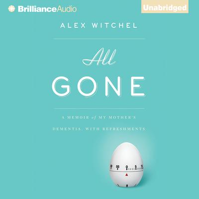 All Gone by Alex Witchel audiobook