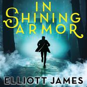 In Shining Armor by  Elliott James audiobook