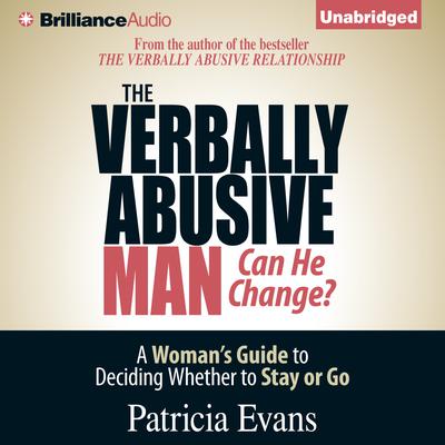 The Verbally Abusive Man, Can He Change? by Patricia Evans audiobook