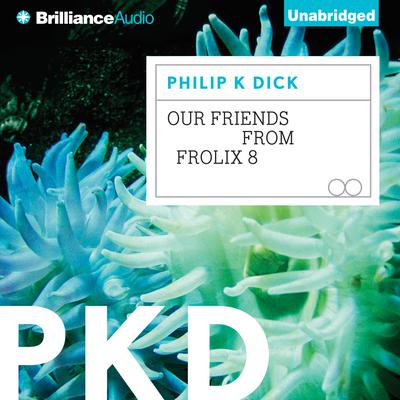 Our Friends from Frolix 8 by Philip K. Dick audiobook