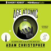 The Age Atomic by  Adam Christopher audiobook