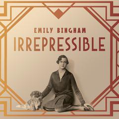 Irrepressible by Emily Bingham audiobook