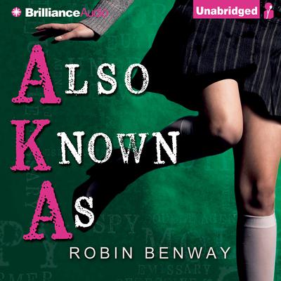 Also Known As by Robin Benway audiobook