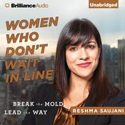 Women Who Don't Wait in Line by  Reshma Saujani audiobook