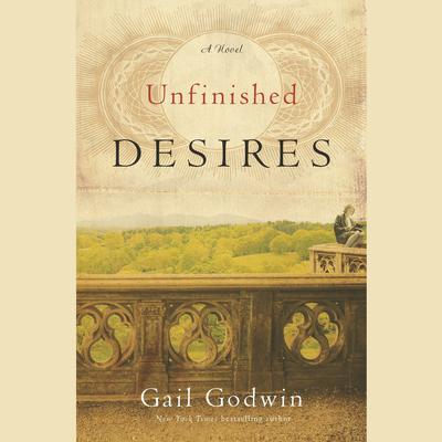 Unfinished Desires by Gail Godwin audiobook