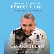 How to Raise the Perfect Dog by  Cesar Millan audiobook