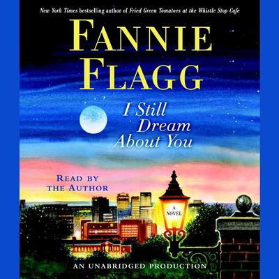 I Still Dream About You by Fannie Flagg audiobook