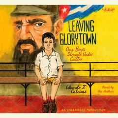 Leaving Glorytown by Eduardo F. Calcines audiobook