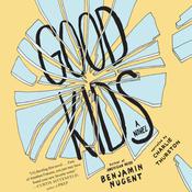 Good Kids by  Benjamin Nugent audiobook