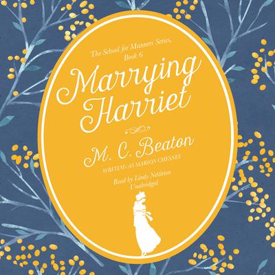 Marrying Harriet by M. C. Beaton audiobook