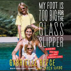 My Foot Is Too Big for the Glass Slipper by Gabrielle Reece audiobook