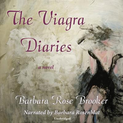 The Viagra Diaries by Barbara Rose Brooker audiobook