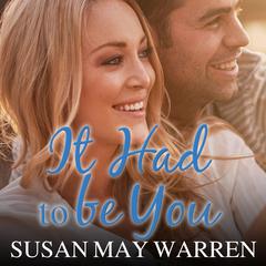 It Had to Be You by Susan May Warren audiobook