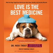 Love Is the Best Medicine by  Dr. Nick Trout audiobook