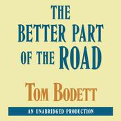 The Better Part of the Road by  Tom Bodett audiobook