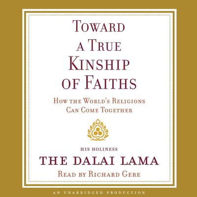 Toward a True Kinship of Faiths by His Holiness the Dalai Lama audiobook
