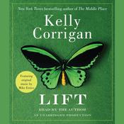 Lift by  Kelly Corrigan audiobook