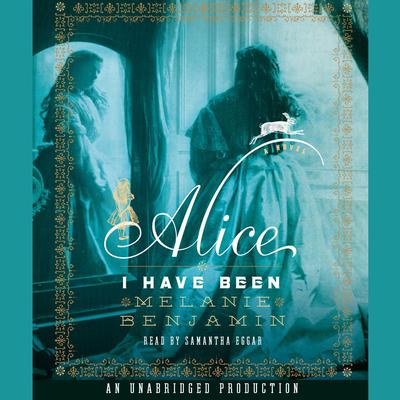 Alice I Have Been by Melanie Benjamin audiobook