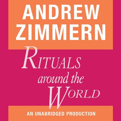 Andrew Zimmern, Rituals Around the World by Andrew Zimmern audiobook