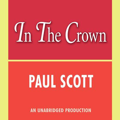 The Jewel in the Crown by Paul Scott audiobook