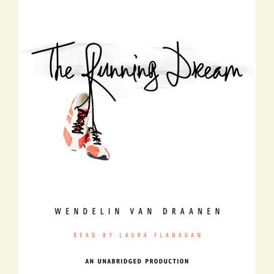The Running Dream by Wendelin Van Draanen audiobook