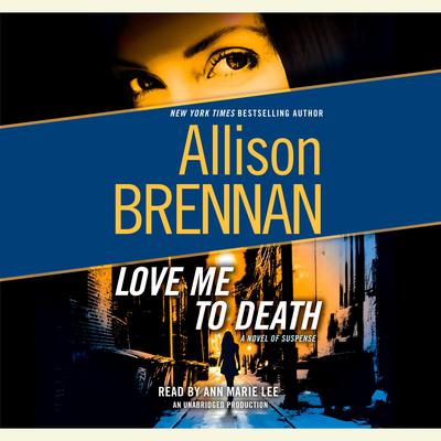 Love Me to Death by Allison Brennan audiobook