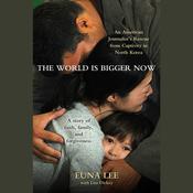 The World Is Bigger Now by  Lisa Dickey audiobook