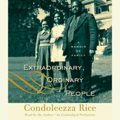 Extraordinary, Ordinary People by  Condoleezza Rice audiobook