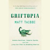 Griftopia by  Matt Taibbi audiobook