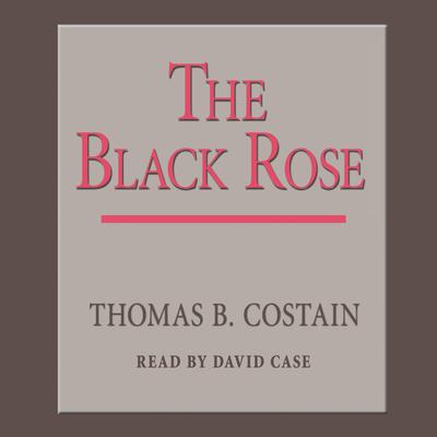 The Black Rose by Thomas B. Costain audiobook