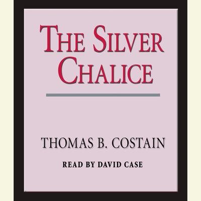 The Silver Chalice by Thomas B. Costain audiobook