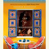 A Cup of Friendship by  Deborah Rodriguez audiobook