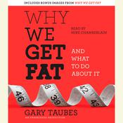 Why We Get Fat by  Gary Taubes audiobook