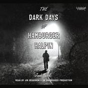 The Dark Days of Hamburger Halpin by  Josh Berk audiobook