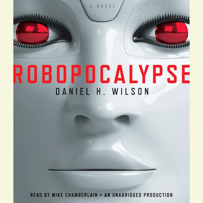 Robopocalypse by Daniel H. Wilson audiobook