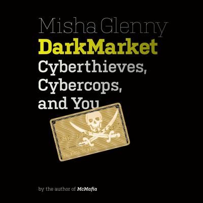 DarkMarket by Misha Glenny audiobook